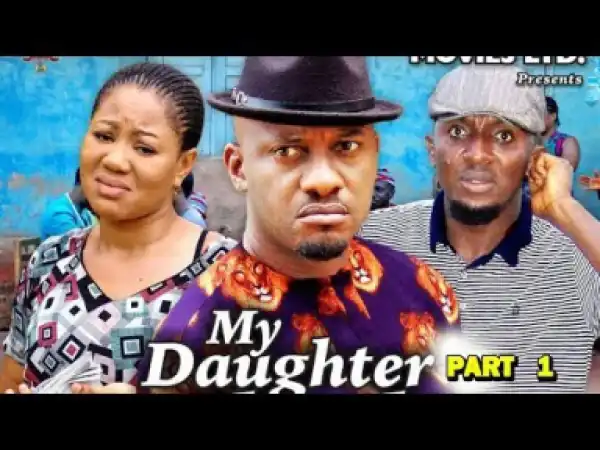 MY DAUGHTER PART 1 - 2019 Nollywood Movie